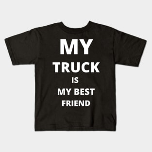 BEST FRIEND - My Truck Is My Best Friend Kids T-Shirt